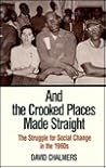 And the Crooked Places Made Straight: The Struggle for Social Change in the 1960s (The American Moment) And the Crooked Places Made Straight: The Struggle for Social Change in the 1960s (The American Moment)
