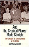 And the Crooked Places Made Straight: The Struggle for Social Change in the 1960s (The American Moment)