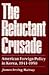 The Reluctant Crusade: American Foreign Policy in Korea, 1941-1950