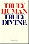 Truly Human Truly Divine: Christological Language and the Gospel Form
