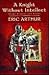 A Knight Without Intellect by Eric Arthur