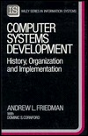 Computer Systems Development: History, Organization and Implementation (John Wiley Series in Information Systems)