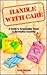 Handle With Care: A Guide t...