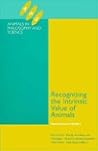 Recognizing the Intrinsic Value of Animals: Beyond Animal Welfare (Animals in Philosophy and Science)