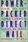 Power-Packed Direct Mail: How to Get More Leads and Sales by Mail Power-Packed Direct Mail: How to Get More Leads and Sales by Mail