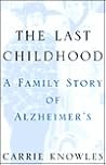 The Last Childhood: A Family Story of Alzheimer's