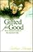 Gifted for Good: Every Woman's Guide to Her Spiritual Gifts