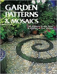 Garden Patterns & Mosaics: 20 Projects to Add Color & Interest to Your Garden (Paperback)