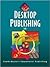 Desktop Publishing: 10-Hour Series