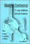 RONTGEN CENTENNIAL - X-RAYS IN NATURAL AND LIFE SCIENCES RONTGEN CENTENNIAL - X-RAYS IN NATURAL AND LIFE SCIENCES