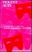 Violent Acts: A Study of Contemporary Latin American Theatre (Latin American Literature and Culture) (English and Spanish Edition)