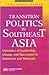 Transition Politics in Southeast Asia by Yang Razali Kassim