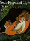 Gods, Kings, and Tigers: The Art of Kotah (Hardcover)