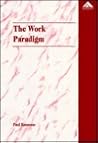 The Work Paradigm: A Theoretical Investigation of Concepts of Work The Work Paradigm: A Theoretical Investigation of Concepts of Work
