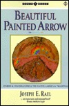 Beautiful Painted Arrow: Stories and Teachings from the Native American Tradition (Paperback)