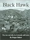Black Hawk: The Rise and Fall of a Colorado Mill Town
