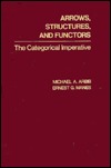 Arrows, Structures, and Functors: The Categorical Imperative (Hardcover)