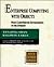 Enterprise Computing With Objects: From Client/Server Environments to the Internet (Addison-Wesley Object Technology Series)
