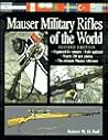 Mauser Military Rifles of the World (Mauser Military Rifles of the World, 2nd ed) Mauser Military Rifles of the World (Mauser Military Rifles of the World, 2nd ed)