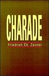 Charade (STUDIES IN AUSTRIAN LITERATURE, CULTURE, AND THOUGHT TRANSLATION SERIES)