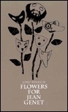 Flowers for Jean Genet (STUDIES IN AUSTRIAN LITERATURE, CULTURE, AND THOUGHT TRANSLATION SERIES)
