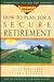 How to Plan for a Secure Retirement