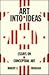 Art into Ideas: Essays on C...