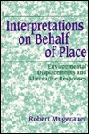 Interpretations on Behalf of Place: Environmental Displacements and Alternative Responses (Environ Architect Phen (Dis))