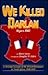 We Killed Darlan: Algiers 1942 A Personal Account of the French Resistance in North Africa,