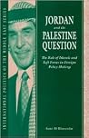 Jordan and the Palestine Question: The Role of Islamic and Left Forces in Foreign Policy-Making (International Politics of the Middle East) Jordan and the Palestine Question: The Role of Islamic and Left Forces in Foreign Policy-Making (International Politics of the Middle East)