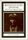 Representing Others: White Views of Indigenous Peoples (Exeter Studies in American and Commonwealth Arts) Representing Others: White Views of Indigenous Peoples (Exeter Studies in American and Commonwealth Arts)