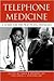 Telephone Medicine: A Guide for the Practicing Physician