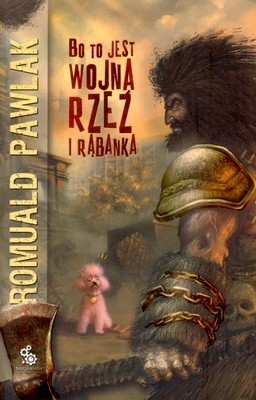 Bo to jest wojna, rzeź i rąbanka