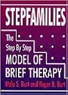Stepfamilies: The Step Step Model Of Brief Therapy Stepfamilies: The Step Step Model Of Brief Therapy