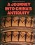 A Journey into China's Antiquity Volume 1 (Journey Into China's Antiquity)