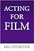 Acting For Film: Truth 24 Times a Second