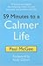 59 Minutes to a Calmer Life: Practical Strategies for Reducing Stress in Your Personal & Professional Life