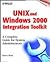 UNIX and Windows 2000 Integration Toolkit: A Complete Guide for Systems Administrators