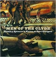 Men of the Clyde: Stanley Spencer's Vision at Port Glasgow (Paperback)