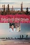 Return to the Drum: Teaching Among the Dene in Canada's North Return to the Drum: Teaching Among the Dene in Canada's North