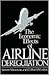 The Economic Effects of Airline Deregulation (Studies in the Regulation of Economic Activity)