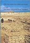 Island of Umm-an-Nar Volume 2: The Third Millennium Settlement (Jutland Archaeological Society Publications, 26:2) Island of Umm-an-Nar Volume 2: The Third Millennium Settlement (Jutland Archaeological Society Publications, 26:2)