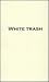 White Trash by Jeff Foley