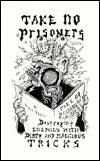 Take No Prisoners: Destroying Enemies With Dirty and Malicious Tricks (Paperback)