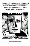 How to Legally Obtain a Second Citizenship and Passport-And Why You Want to (Paperback)