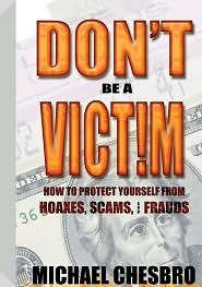 Don't Be a Victim!: How to Protect Yourself from Hoaxes, Scams, and Frauds (Paperback)