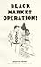 Black Market Operations by Ted Roselius