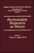 Psychoanalytic Perspectives On Women (CURRENT ISSUES IN PSYCHOANALYTIC PRACTICE)