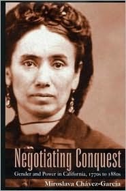 Negotiating Conquest: Gender and Power in California, 1770s to 1880s (Hardcover)