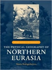The Physical Geography of Northern Eurasia (Oxford Regional Environments)